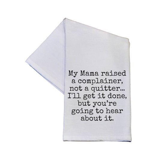 Mama Raised A Complainer Not A Quitter Funny Tea Towel