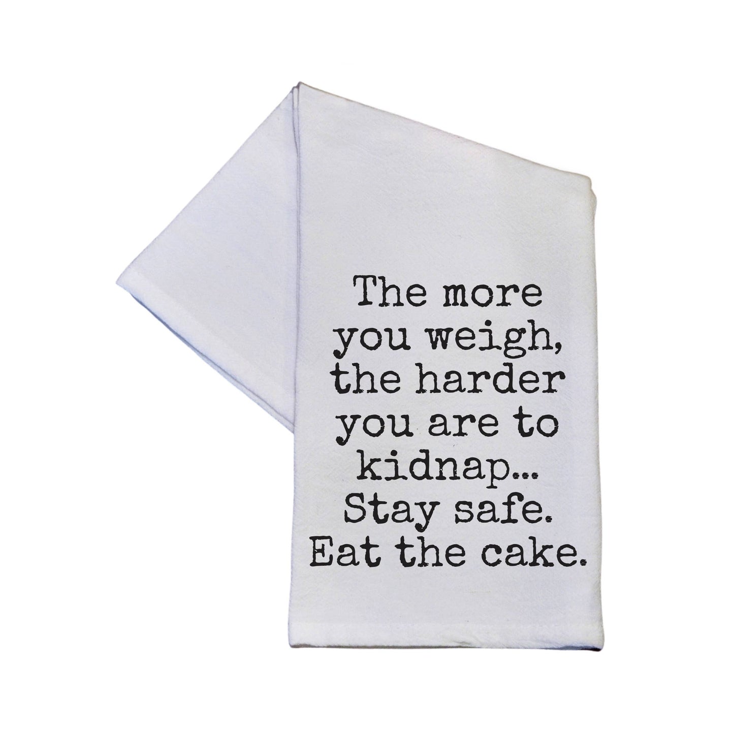 Harder To Kidnap Stay Safe Eat The Cake Tea Towel